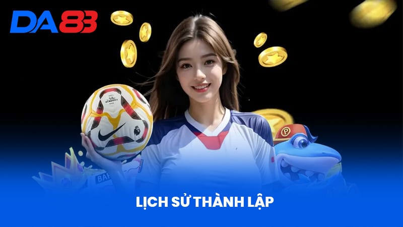 DA88 – Nhà Cái Uy Tín 2025 | Link Chính Thức DA8811.COM 33 Lịch sử thành lập