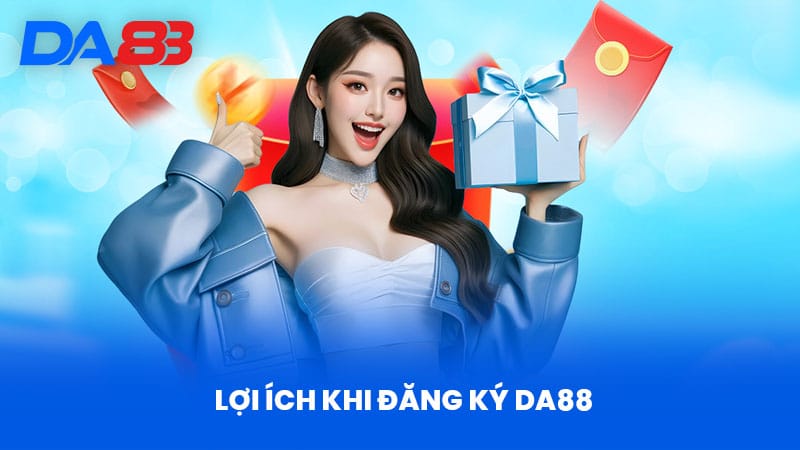 Đăng Ký DA88 - Bí Quyết Trở Thành Thành Viên Nhà Cái Uy Tín 2 Lợi Ích Khi Đăng Ký DA88