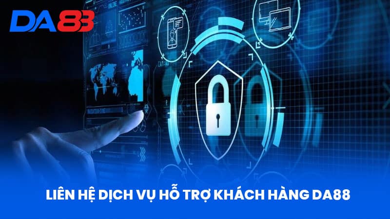 Quên Mật Khẩu DA88 - Hướng Dẫn Giúp Bạn Truy Cập An Toàn 1 Liên Hệ Dịch Vụ Hỗ Trợ Khách Hàng DA88